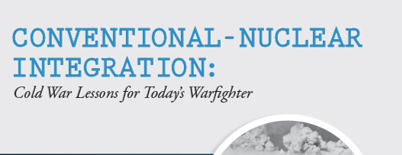 Conventional-Nuclear Integration: Cold War Lessons for Today’s Warfighter